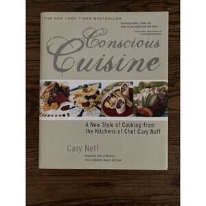 Conscious Cuisine : A New Style of Cooking from the Kitchens of Neff  Hardcover